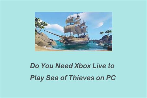 do i need xbox live to play sea of thieves|sea of thieves crossplay steam.